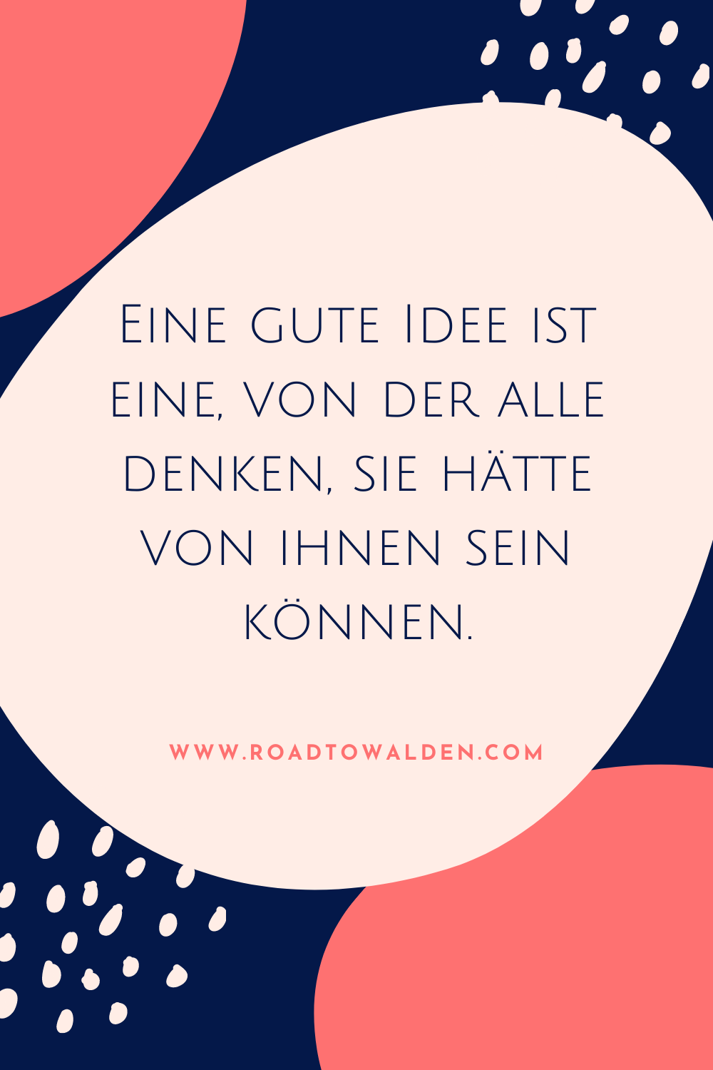 Eine gute Idee ist eine, von der alle denken, sie hätte von ihnen sein können.