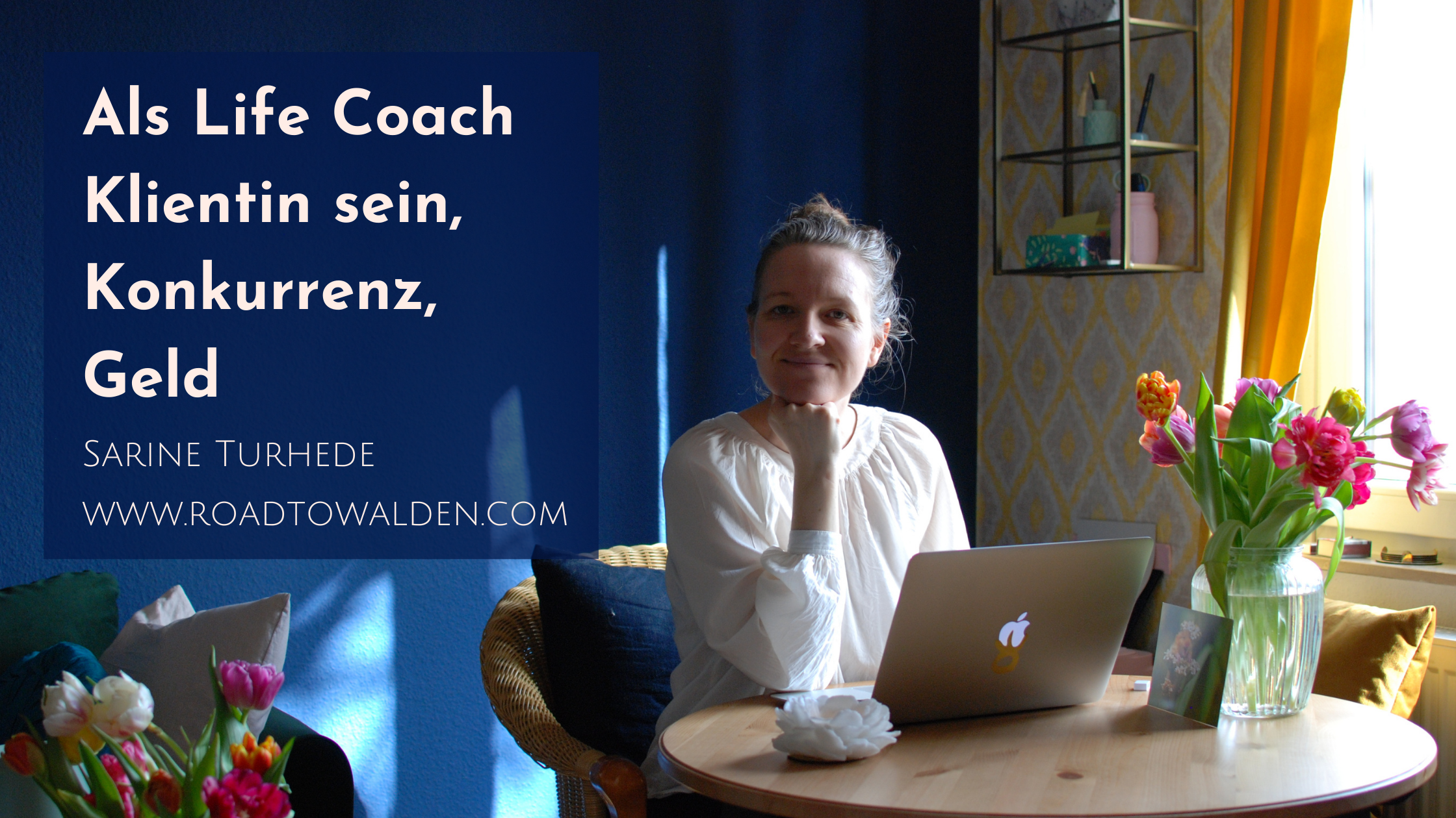 Als Life Coach Klientin sein, Konkurrenz, Geld - Sarine Turhede - www.roadtowalden.com